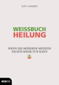 Kurt Langbein: Weissbuch Heilung - gebunden