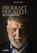 Franz Fischler: Die Kraft der Mitte - gebunden