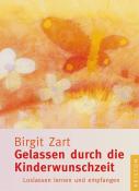 Birgit Zart: Gelassen durch die Kinderwunschzeit - Taschenbuch