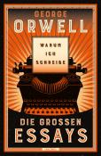 George Orwell: Warum ich schreibe. Die großen Essays - gebunden