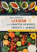Lothar Bendel: Das große Lexikon der Kräuter, Gewürze, Früchte und Gemüse - Herkunft, Inhaltsstoffe, Zubereitung, Wirkung - gebunden