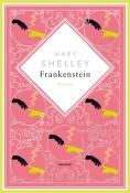 Mary Shelley: Mary Shelley, Frankenstein. Roman Schmuckausgabe mit Silberprägung - gebunden