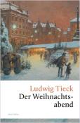 Ludwig Tieck: Der Weihnachtsabend. Eine berührende fast vergessene Geschichte - gebunden