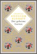 Frances Hodgson Burnett: Frances Hodgson Burnett, Der geheime Garten. Schmuckausgabe mit Goldprägung - gebunden