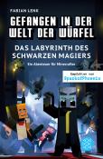 Fabian Lenk: Gefangen in der Welt der Würfel. Das Labyrinth des schwarzen Magiers. Ein Abenteuer für Minecrafter - gebunden