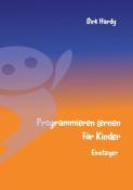 Dirk Hardy: Programmieren lernen für Kinder - Einsteiger - Taschenbuch