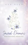Ava Reed: Whitestone Hospital - Saved Dreams - Taschenbuch