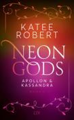 Katee Robert: Neon Gods - Apollon & Kassandra - Taschenbuch