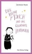 Zacharias Heyes: Der kleine Mönch und das geschenkte Vertrauen