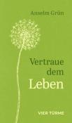 Anselm Grün: Vertraue dem Leben - gebunden