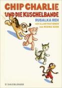 Rusalka Reh: Chip Charlie und die Kuschelbande - gebunden