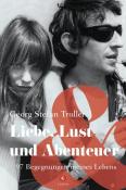 Georg St. Troller: Liebe, Lust und Abenteuer - gebunden