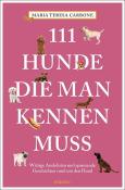 Maria Teresa Carbone: 111 Hunde, die man kennen muss - Taschenbuch