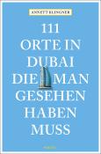 Annett Klingner: 111 Orte in Dubai, die man gesehen haben muss - Taschenbuch