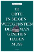 Jörn Heller: 111 Orte in Siegen-Wittgenstein, die man gesehen haben muss - Taschenbuch