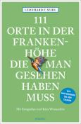 Leonhard F. Seidl: 111 Orte in der Frankenhöhe, die man gesehen haben muss - Taschenbuch