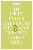 Ranka Keser: 111 Orte in der Hallertau, die man gesehen haben muss - Taschenbuch