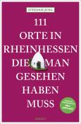 Stefanie Jung: 111 Orte in Rheinhessen, die man gesehen haben muss - Taschenbuch