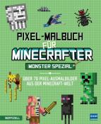 Pixel-Malbuch für Minecrafter - Monster Spezial - Über 70 Pixel-Ausmalbilder aus der Minecraft-Welt - Taschenbuch