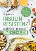 Alicja Kurzius: Insulinresistenz natürlich behandeln - Das Kochbuch - Taschenbuch