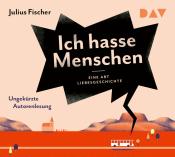 Julius Fischer: Ich hasse Menschen. Tl.2, 4 Audio-CD - CD