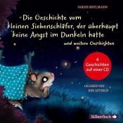 Sabine Bohlmann: Der kleine Siebenschläfer: Die Geschichte vom kleinen Siebenschläfer, der überhaupt keine Angst im Dunkeln hatte, Die Geschichte vom kleinen Siebenschläfer, der seine Schnuffeldecke nicht he - cd