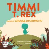 Jonathan Stutzman: Timmi T-Rex und die große Umarmung - gebunden