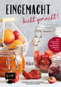 Eingemacht - leicht gemacht! Marmeladen, Aufstriche, Chutneys und mehr
