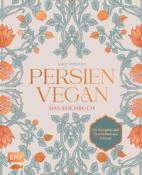 Sarvenaz Petroudi: Persien vegan - Das Kochbuch - gebunden