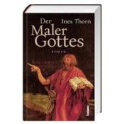 Ines Thorn: Der Maler Gottes - gebunden