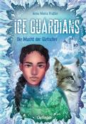 Anna Maria Praßler: Ice Guardians 1. Die Macht der Gletscher - gebunden