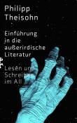 Philipp Theisohn: Einführung in die außerirdische Literatur - gebunden