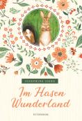 Josephine Siebe: Im Hasenwunderland (vollständige, ungekürzte Ausgabe) - gebunden