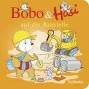 Dorothée Böhlke: Bobo & Hasi auf der Baustelle