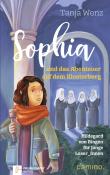 Tanja Wenz: Sophia und das Abenteuer auf dem Klosterberg - gebunden