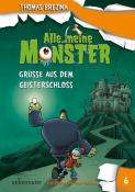 Thomas Brezina: Alle meine Monster - Grüße aus dem Geisterschloss (Alle Meine Monster, Bd. 6) - gebunden