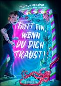 Thomas Brezina: Tritt ein, wenn du dich traust! (Tritt ein!, Bd. 1) - gebunden