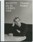 Thomas Straker: Rezepte, die du lieben wirst - gebunden