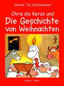 Werner Tiki Küstenmacher: Chris, die Kerze und die Geschichte von Weihnachten - gebunden