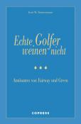 Kurt W Zimmermann: Echte Golfer weinen nicht - gebunden