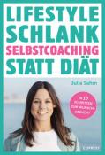 Julia Sahm: Lifestyle Schlank! Selbstcoaching statt Diät mit Coaching- und Audioübungen. - Taschenbuch