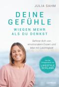 Julia Sahm: Deine Gefühle wiegen mehr als du denkst. Befreie dich von emotionalem Essen und lebe mit Leichtigkeit. - Taschenbuch