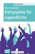 Michael Krah: Die 50 besten Partyspiele für Jugendliche - Taschenbuch