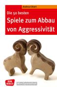 Andrea Erkert: Die 50 besten Spiele zum Abbau von Aggressivität - Taschenbuch