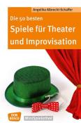 Angelika Albrecht-Schaffer: Die 50 besten Spiele für Theater und Improvisation - Taschenbuch