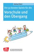 Andrea Erkert: Die 50 besten Spiele für die Vorschule und den Übergang - Taschenbuch