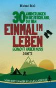 Michael Moll: 30 Wanderungen in Deutschland, die man einmal im Leben gemacht haben muss - Taschenbuch