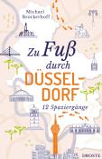 Michael Brockerhoff: Zu Fuß durch Düsseldorf - Taschenbuch