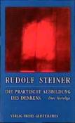 Rudolf Steiner: Die praktische Ausbildung des Denkens - Taschenbuch