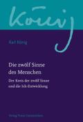 Karl König: Die zwölf Sinne des Menschen. Bd.1 - gebunden